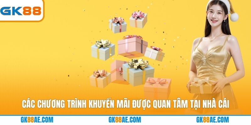 Các chương trình khuyến mãi được quan tâm tại nhà cái